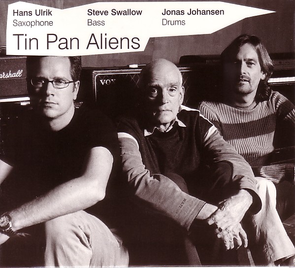 HANS ULRIK - Hans Ulrik, Steve Swallow, Jonas Johansen : Tin Pan Aliens cover 