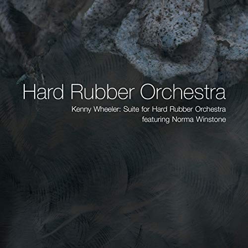 HARD RUBBER ORCHESTRA - Kenny Wheeler : Suite for Hard Rubber Orchestra cover 