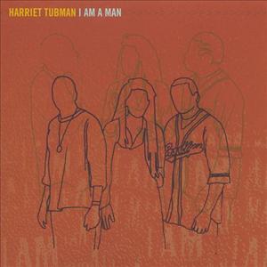 HARRIET TUBMAN - I Am A Man cover 