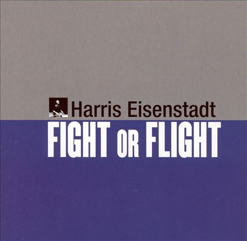 HARRIS EISENSTADT - Fight or Flight cover 