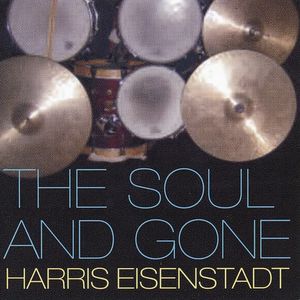 HARRIS EISENSTADT - The Soul And Gone cover 