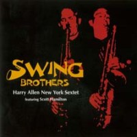 HARRY ALLEN - Harry Allen - Scott Hamilton New York Sextet : Swing Brothers cover 