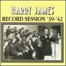 HARRY JAMES - Record Session: 1939-1942 cover 