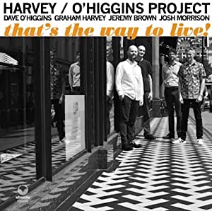 HARVEY / O'HIGGINS PROJECT - That's the Way to Live! cover 