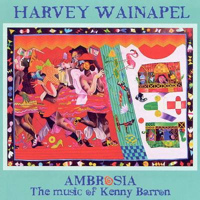HARVEY WAINAPEL - Ambrosia: The Music of Kenny Barron cover 