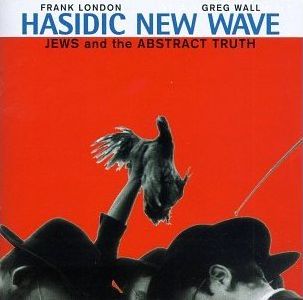 HASIDIC NEW WAVE - Jews And The Abstract Truth cover 