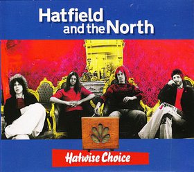 HATFIELD AND THE NORTH - Hatwise Choice: Archive Recordings 1973-1975, Volume 1 cover 