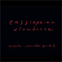HAYDEN CHISHOLM - Hayden Chisholm, Marcus Schmickler, Philip Zoubek : Cassiopeian Slowdance cover 