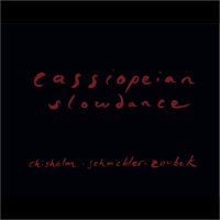 HAYDEN CHISHOLM - Hayden Chisholm, Marcus Schmickler, Philip Zoubek : Cassiopeian Slowdance cover 