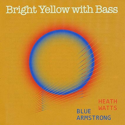 HEATH WATTS - Heath Watts & Blue Armstrong : Bright Yellow With Bass cover 