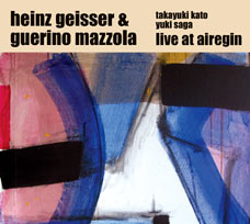 HEINZ GEISSER - Heinz Geisser & Guerino Mazzola featuring Takayuki Kato and Yuki Saga : Live at Airegin cover 