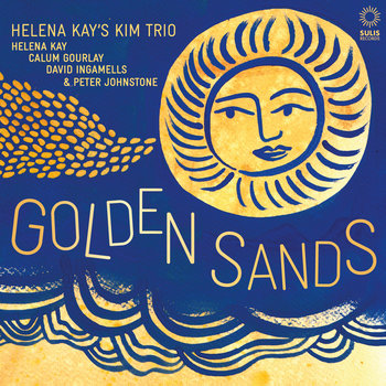 HELENA KAY - Helena Kay’s KIM Trio : Golden Sands cover 