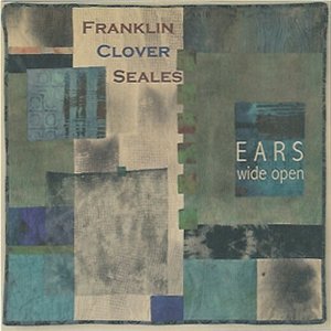 HENRY FRANKLIN - Franklin Clover Seales : Ears Wide Open cover 