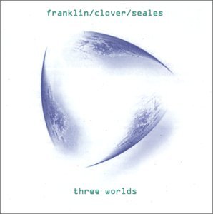 HENRY FRANKLIN - Franklin/Clover/Seales : Three Worlds cover 