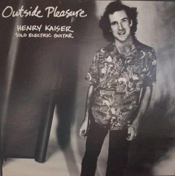 HENRY KAISER - Outside Pleasure cover 