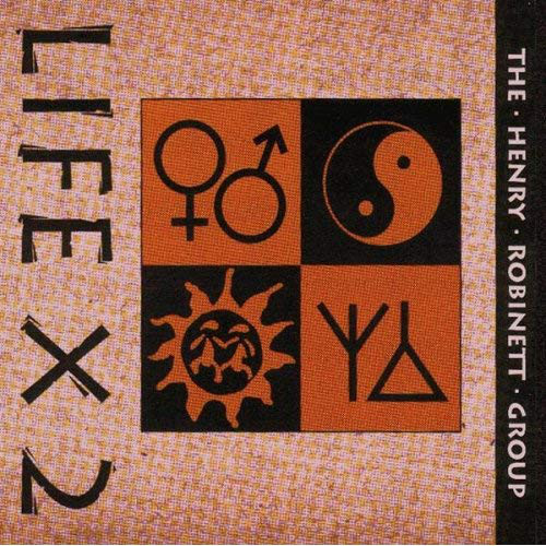 HENRY ROBINETT - The Henry Robinett Group : Life X 2 cover 