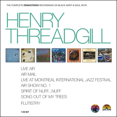 HENRY THREADGILL - The Complete Remastered Recordings On Black Saint and Soul Note cover 