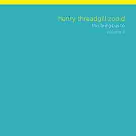 HENRY THREADGILL - Henry Threadgill Zooid : This Brings Us To Volume II cover 