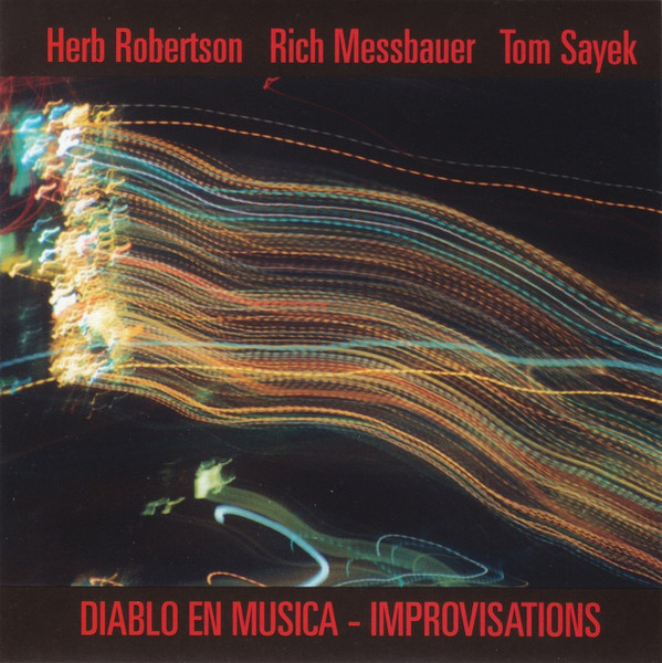 HERB ROBERTSON - Herb Robertson, Rich Messbauer, Tom Sayek : Diablo En Musica - Improvisations cover 