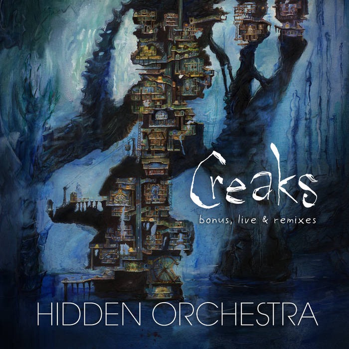 HIDDEN ORCHESTRA - Creaks : Bonus, Live &amp; Remixes cover 