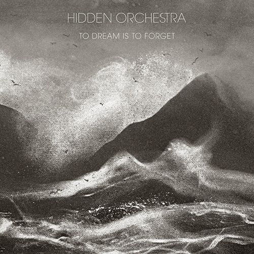 HIDDEN ORCHESTRA - To Dream Is to Forget cover 