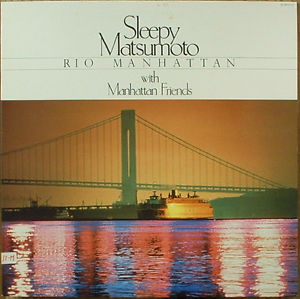 HIDEHIKO MATSUMOTO - Sleepy Matsumoto : Rio Manhattan cover 