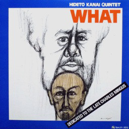 HIDETO KANAI 金井英人 - Hideto Kanai Quintet : What cover 