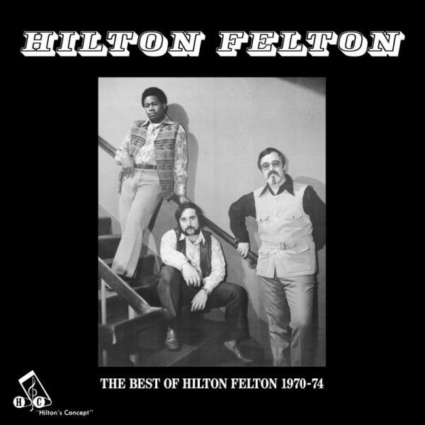 HILTON FELTON - The Best Of Hilton Felton 1970-74 cover 