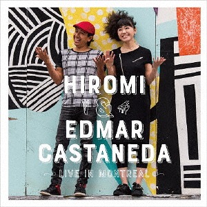 HIROMI - Hiromi Uehara x Edmar Castaneda : Live In Montreal cover 