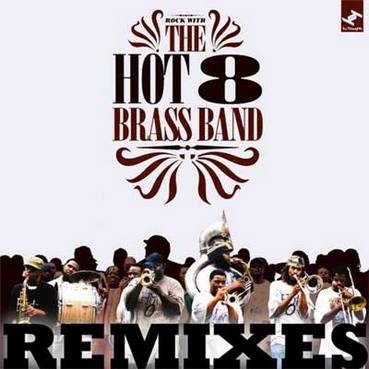 THE HOT 8 BRASS BAND - Hot 8 Remixes cover 