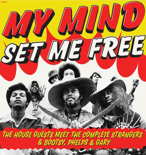 HOUSEGUESTS - The House Guests Meet The Complete Strangers &amp; Bootsy, Phelps &amp; Gary : My Mind Set Me Free cover 