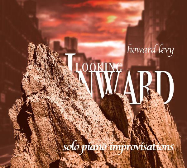 HOWARD LEVY - Looking Inward- solo piano improvisations cover 