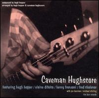 HUGH HOPPER - Hughscore:Caveman Hughscore cover 