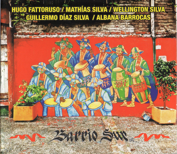 HUGO FATTORUSO - Hugo Fattoruso, Albana Barrocas, Mathías Silva, Wellington Silva, Guillermo Díaz Silva ‎: Barrio Sur cover 