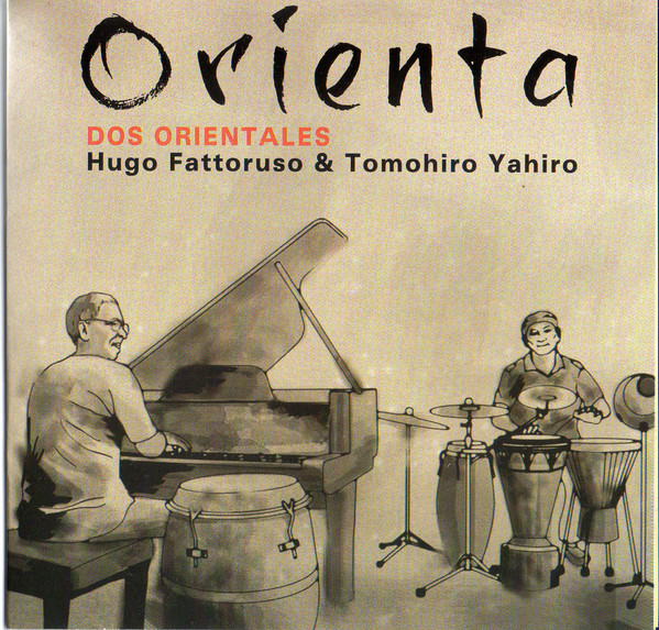 HUGO FATTORUSO - Hugo Fattoruso, Tomohiro Yahiro, Dos Orientales ‎: Orienta cover 