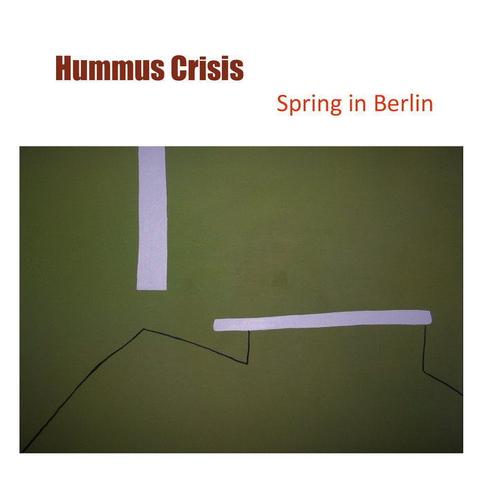 HUMMUS CRISIS - Spring in Berlin cover 