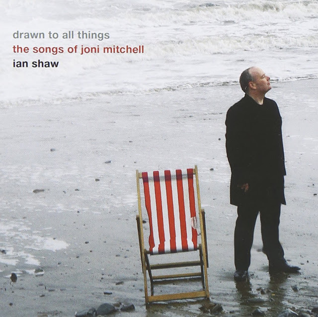 IAN SHAW - Drawn to all things: the songs of Joni Mitchell cover 
