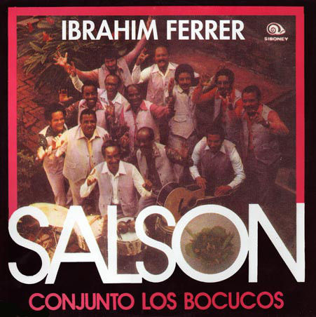 IBRAHIM FERRER - Ibrahim Ferrer - Conjunto Los Bocucos : Salsón cover 