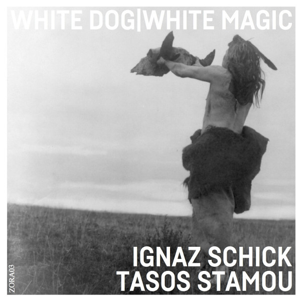 IGNAZ SCHICK - Ignaz Schick & Tasos Stamou : White Dog​|​White Magic cover 
