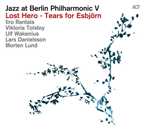 IIRO RANTALA - Jazz at Berlin Philharmonic V: Lost Hero - Tears for Esbjörn cover 
