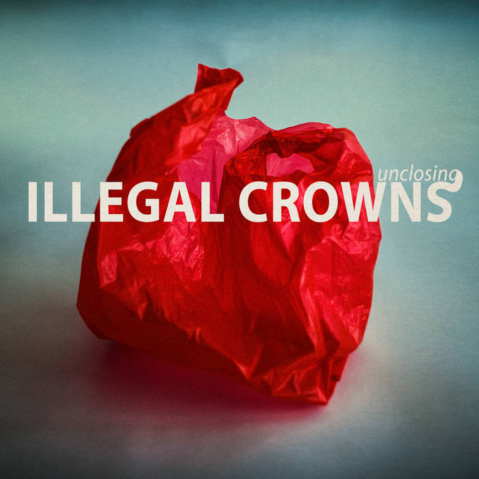 ILLEGAL CROWNS - Unclosing cover 