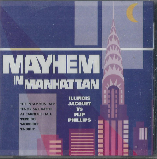 ILLINOIS JACQUET - Illinois Jacquet Vs Flip Phillips ‎– Mayhem In Manhattan cover 