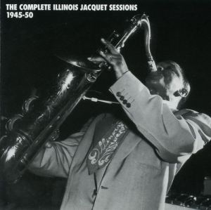 ILLINOIS JACQUET - The Complete Illinois Jacquet Sessions 1945-50 cover 