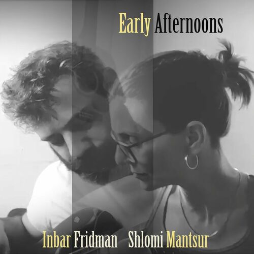 INBAR FRIDMAN - Inbar Fridman & Shlomi Mantsur : Early Afternoons cover 