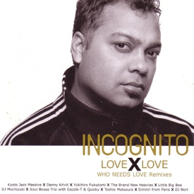 INCOGNITO - Love X Love (Who Needs Love Remixes) cover 