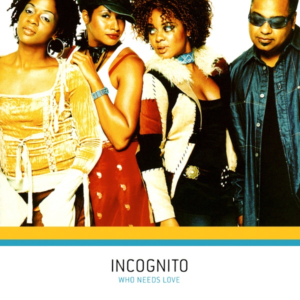 INCOGNITO - Who Needs Love cover 