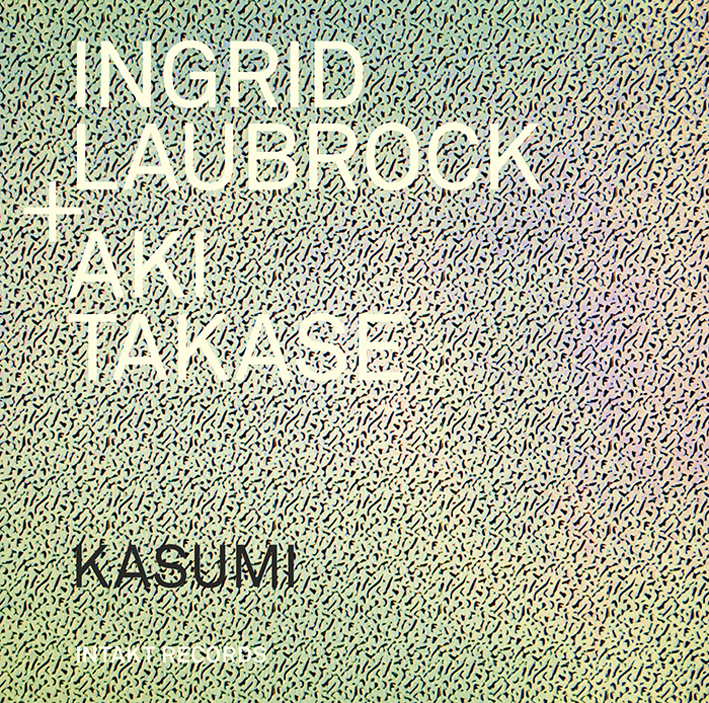 INGRID LAUBROCK - Ingrid Laubrock and Aki Takase : Kasumi cover 