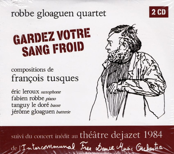 INTERCOMMUNAL FREE DANCE MUSIC ORCHESTRA - François Tusques / Robbe Gloaguen Quartet - Intercommunal Free Dance Music Orchestra : Gardez Votre Sang Froid cover 