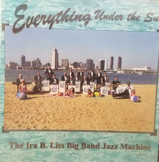 IRA B. LISS (BIG BAND JAZZ MACHINE) - Ira B. Liss Big Band Jazz Machine : Everything Under The Sun cover 
