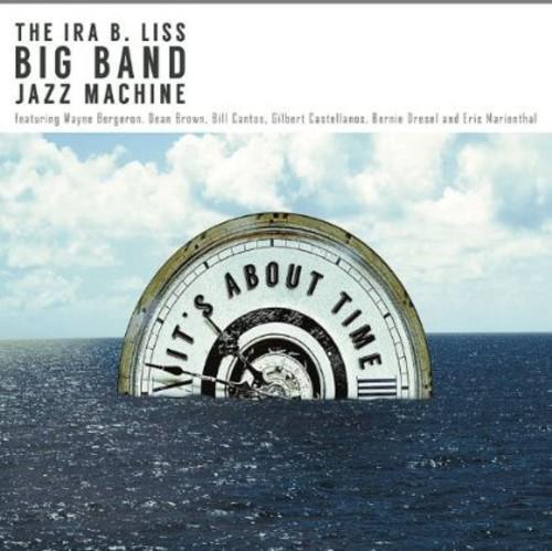 IRA B. LISS (BIG BAND JAZZ MACHINE) - The Ira B. Liss Big Band Jazz Machine : It's About Time cover 